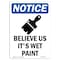 Signmission OSHA Notice Sign, 24" Height, Rigid Plastic, Believe Us It's Wet Paint Sign With Symbol, Portrait OS-NS-P-1824-V-10336 - alternate 1